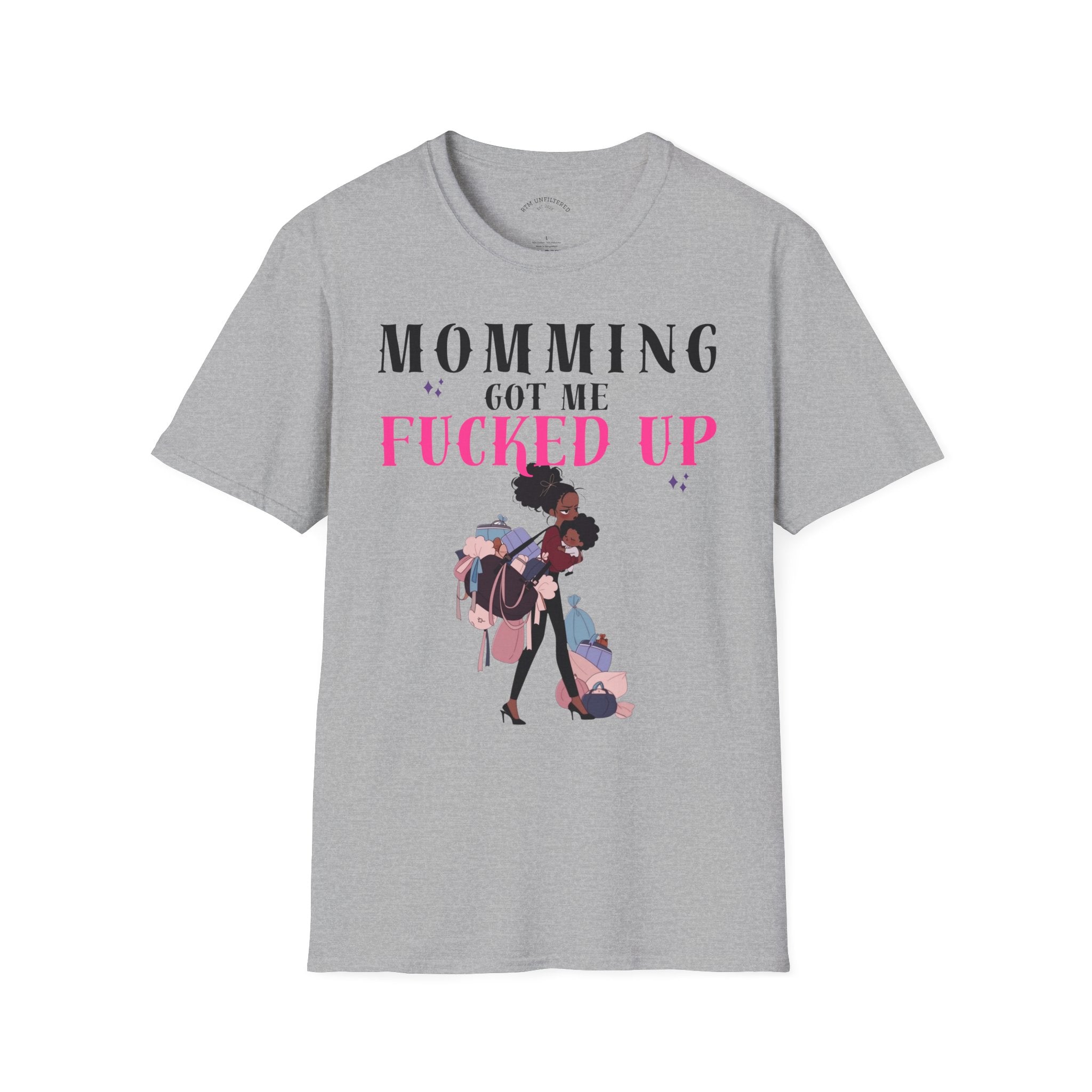 T-Shirt — Momming Got Me Fucked Up: Funny Mom Life Graphic Tee