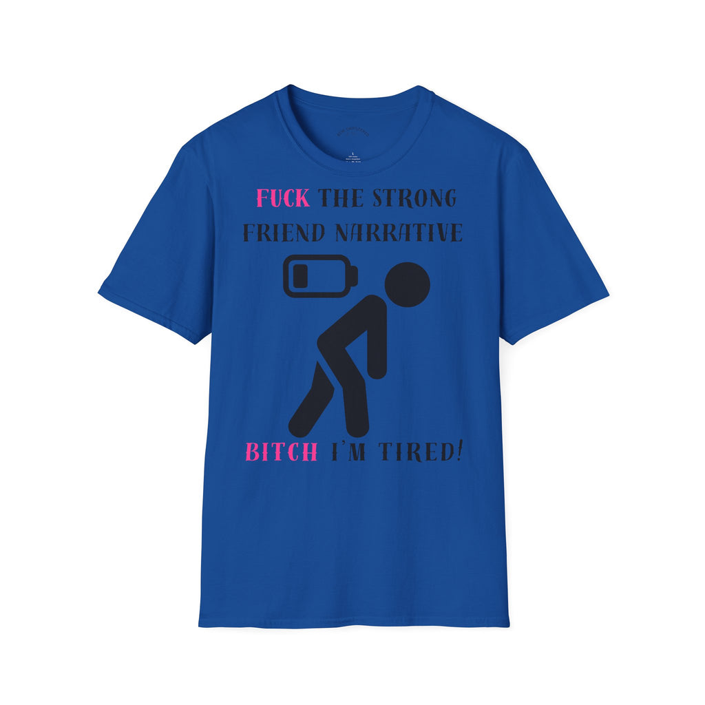 Statement T-Shirt — “Fuck the Strong Friend Narrative” Graphic Tee for Chronic Illness & Caregiver Awareness