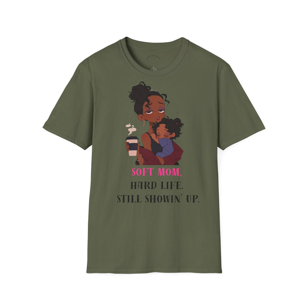 Mom and Child T-Shirt — “Soft Mom Hard Life Still Showin’ Up” Cozy Graphic Tee