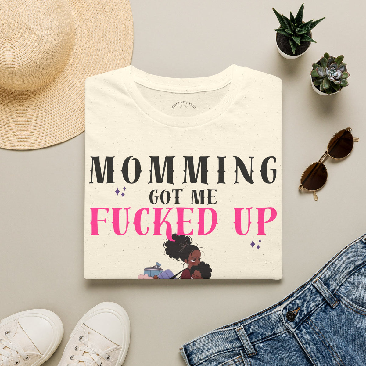 T-Shirt — Momming Got Me Fucked Up: Funny Mom Life Graphic Tee