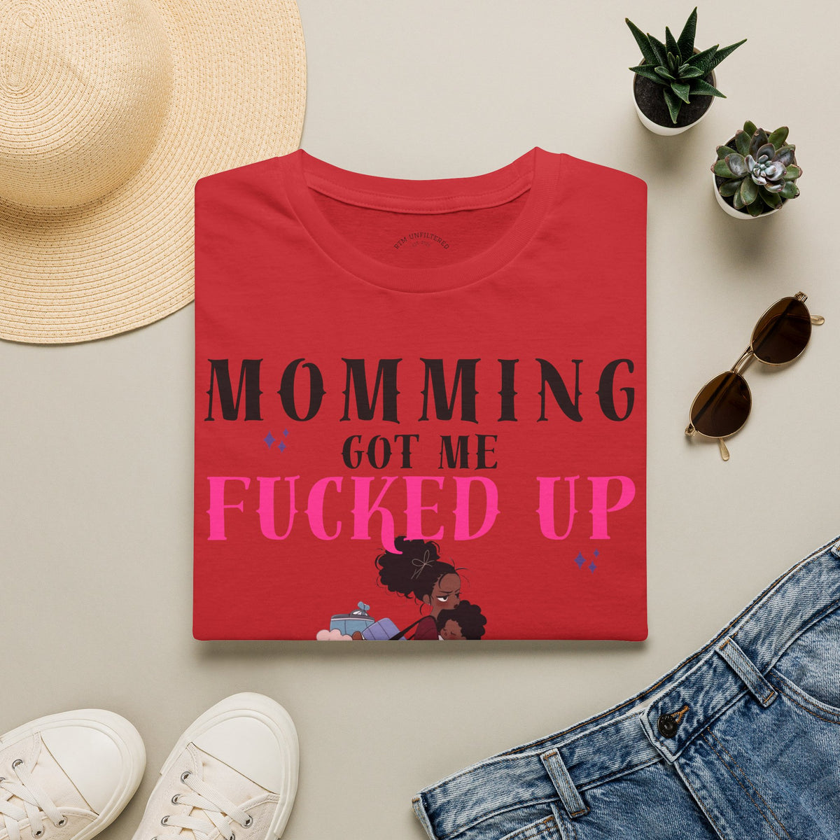 T-Shirt — Momming Got Me Fucked Up: Funny Mom Life Graphic Tee