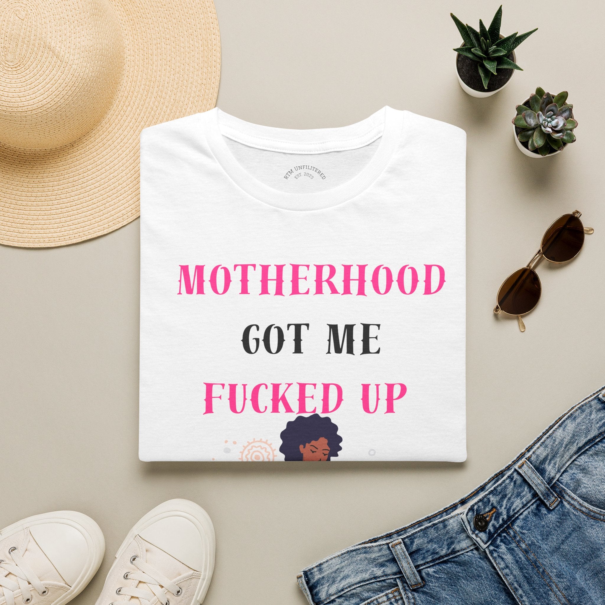 Motherhood Got Me Fucked Up T-Shirt — Funny Relatable Mom Tee