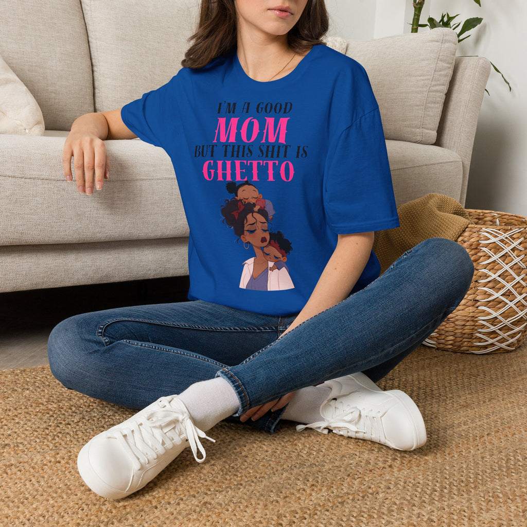 “I’m a Good Mom But This Shit Is Ghetto” Graphic Tee — Funny Mom T-Shirt