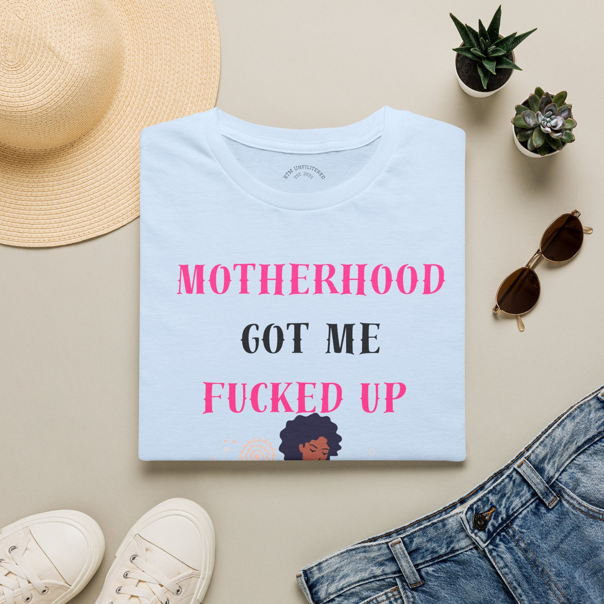 Motherhood Got Me Fucked Up T-Shirt — Funny Relatable Mom Tee