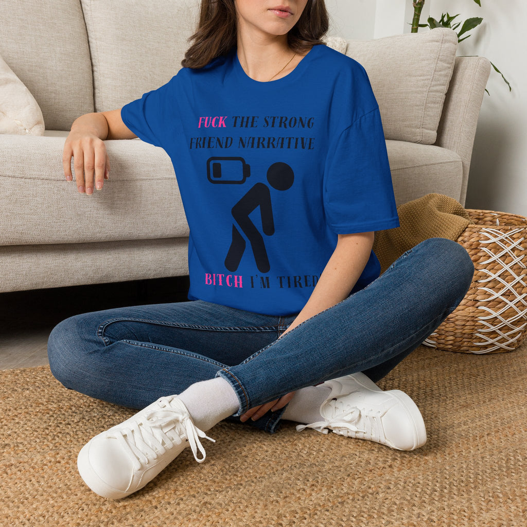 Statement T-Shirt — “Fuck the Strong Friend Narrative” Graphic Tee for Chronic Illness & Caregiver Awareness