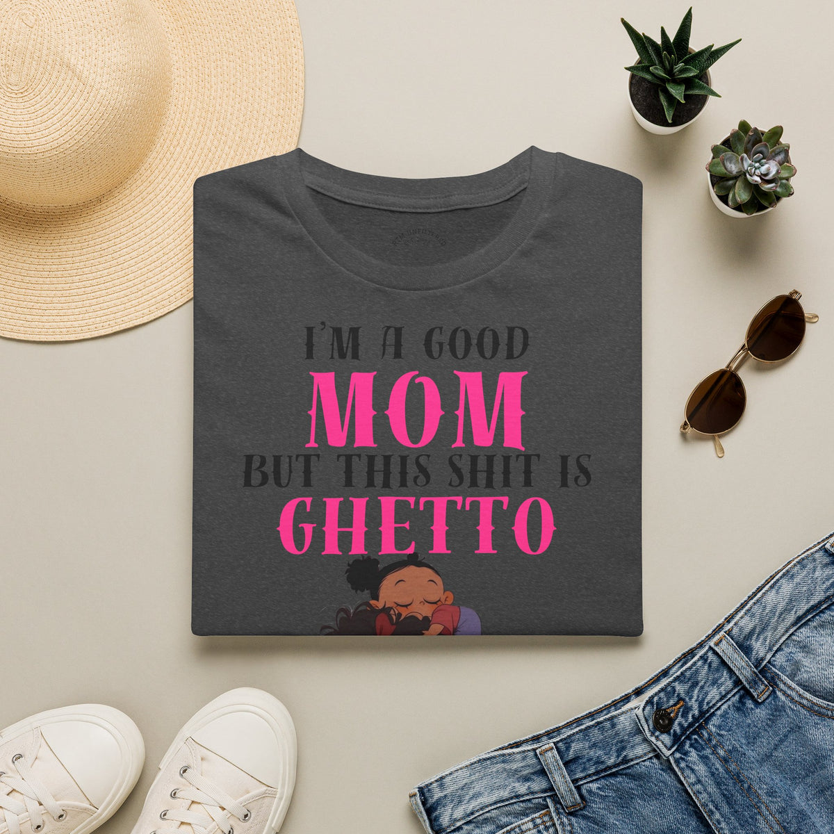 “I’m a Good Mom But This Shit Is Ghetto” Graphic Tee — Funny Mom T-Shirt