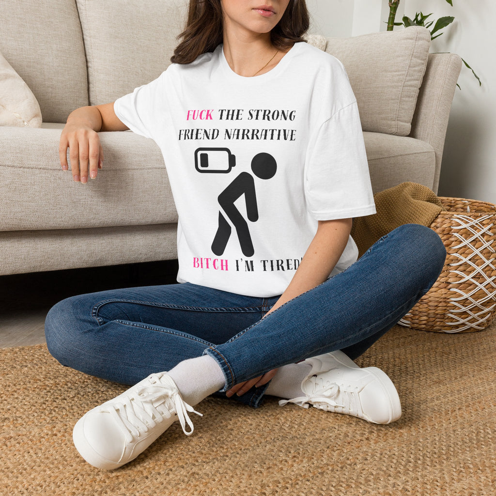 Statement T-Shirt — “Fuck the Strong Friend Narrative” Graphic Tee for Chronic Illness & Caregiver Awareness