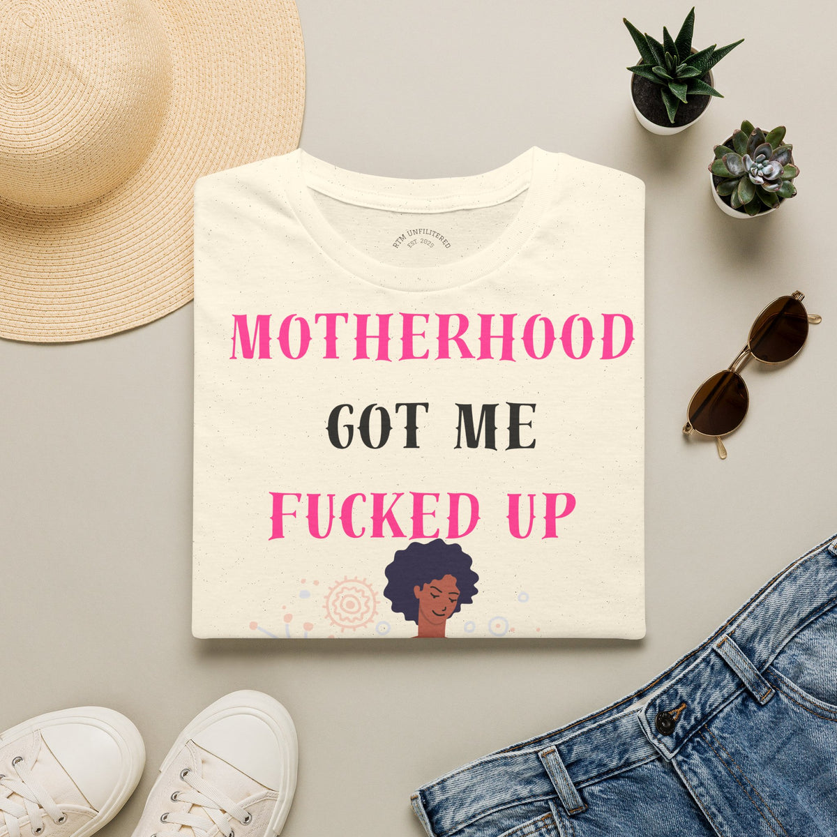 Motherhood Got Me Fucked Up T-Shirt — Funny Relatable Mom Tee