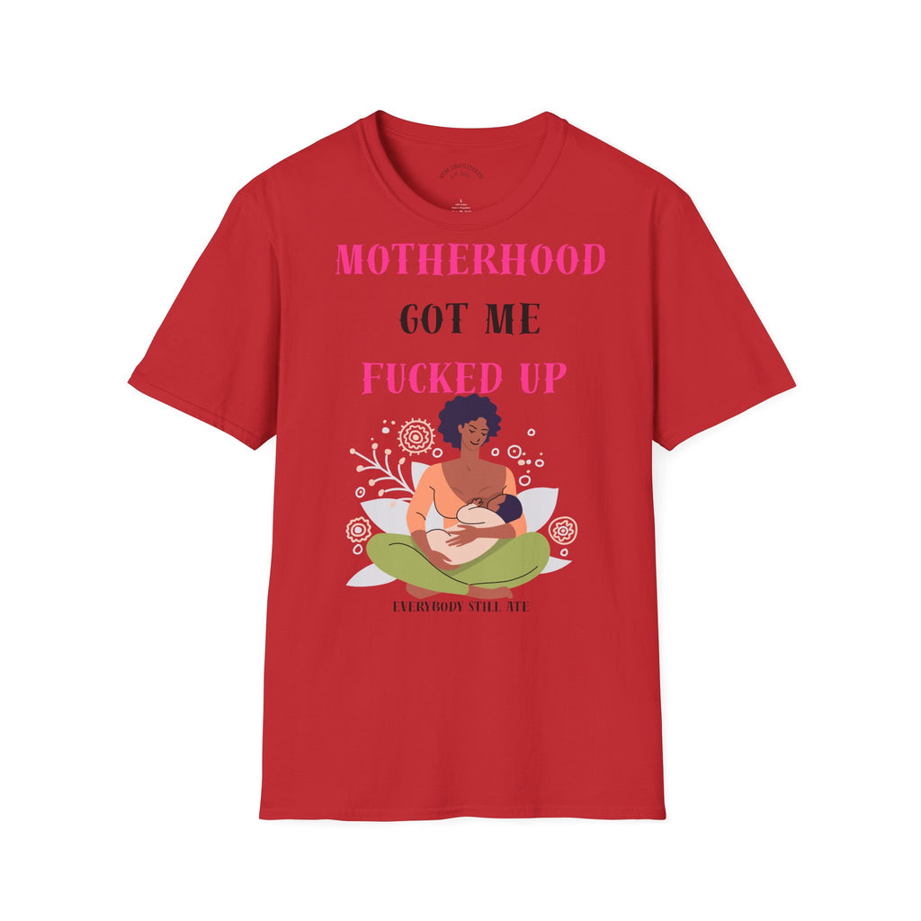 Motherhood Got Me Fucked Up T-Shirt — Funny Relatable Mom Tee