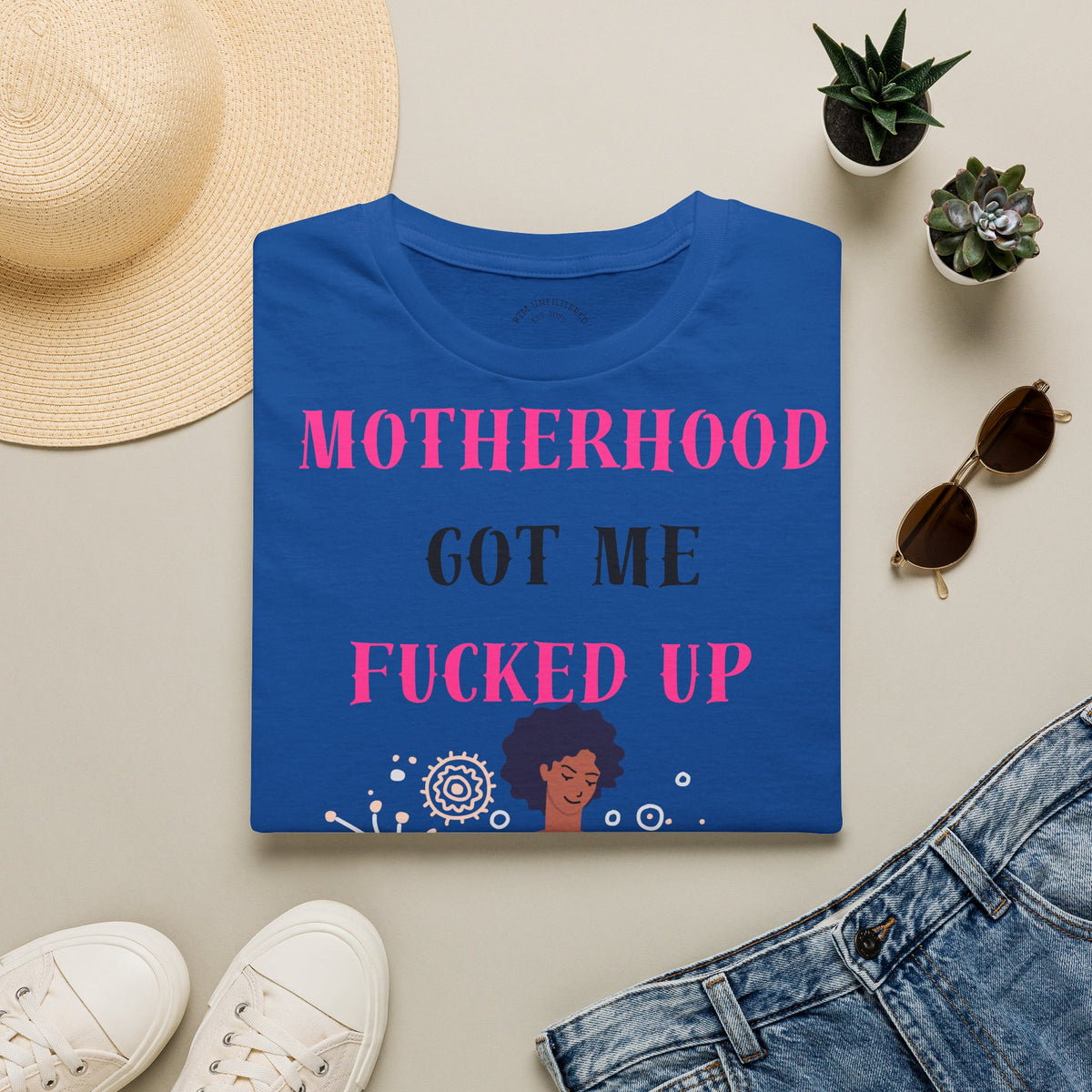 Motherhood Got Me Fucked Up T-Shirt — Funny Relatable Mom Tee