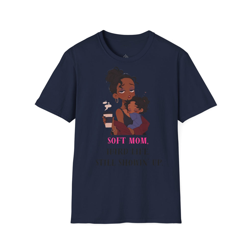 Mom and Child T-Shirt — “Soft Mom Hard Life Still Showin’ Up” Cozy Graphic Tee