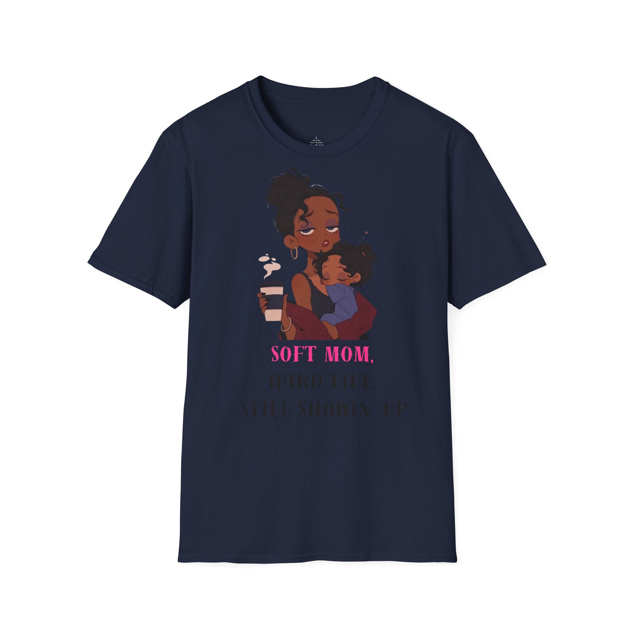 Mom and Child T-Shirt — “Soft Mom Hard Life Still Showin’ Up” Cozy Graphic Tee