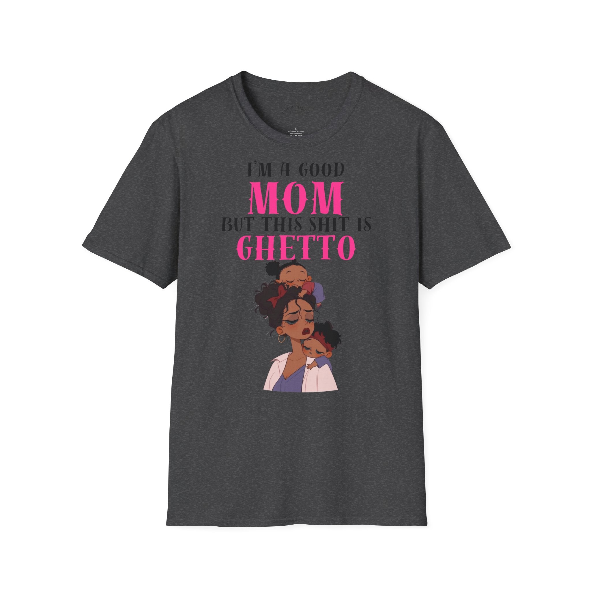 “I’m a Good Mom But This Shit Is Ghetto” Graphic Tee — Funny Mom T-Shirt