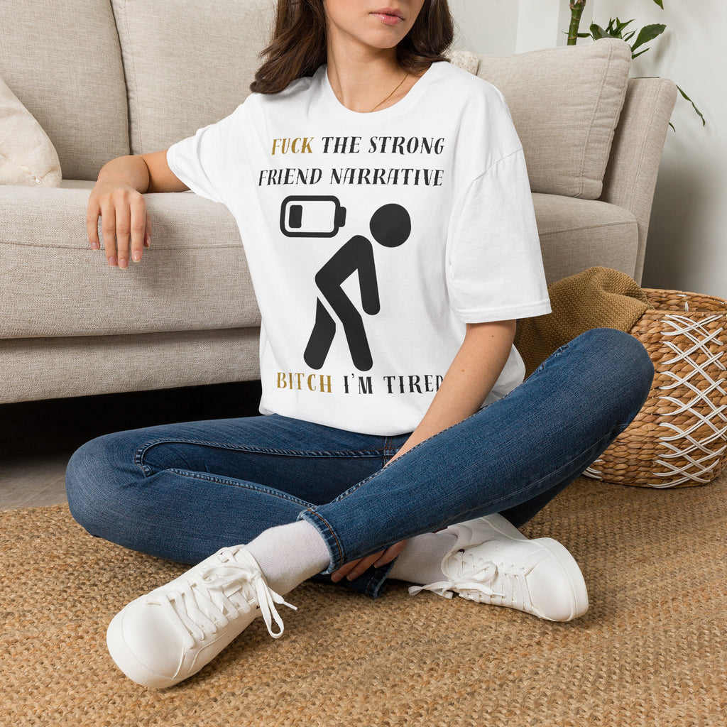 T‑Shirt — “Fuck the Strong Friend Narrative” Funny Chronic Illness / Disabled Awareness Tee