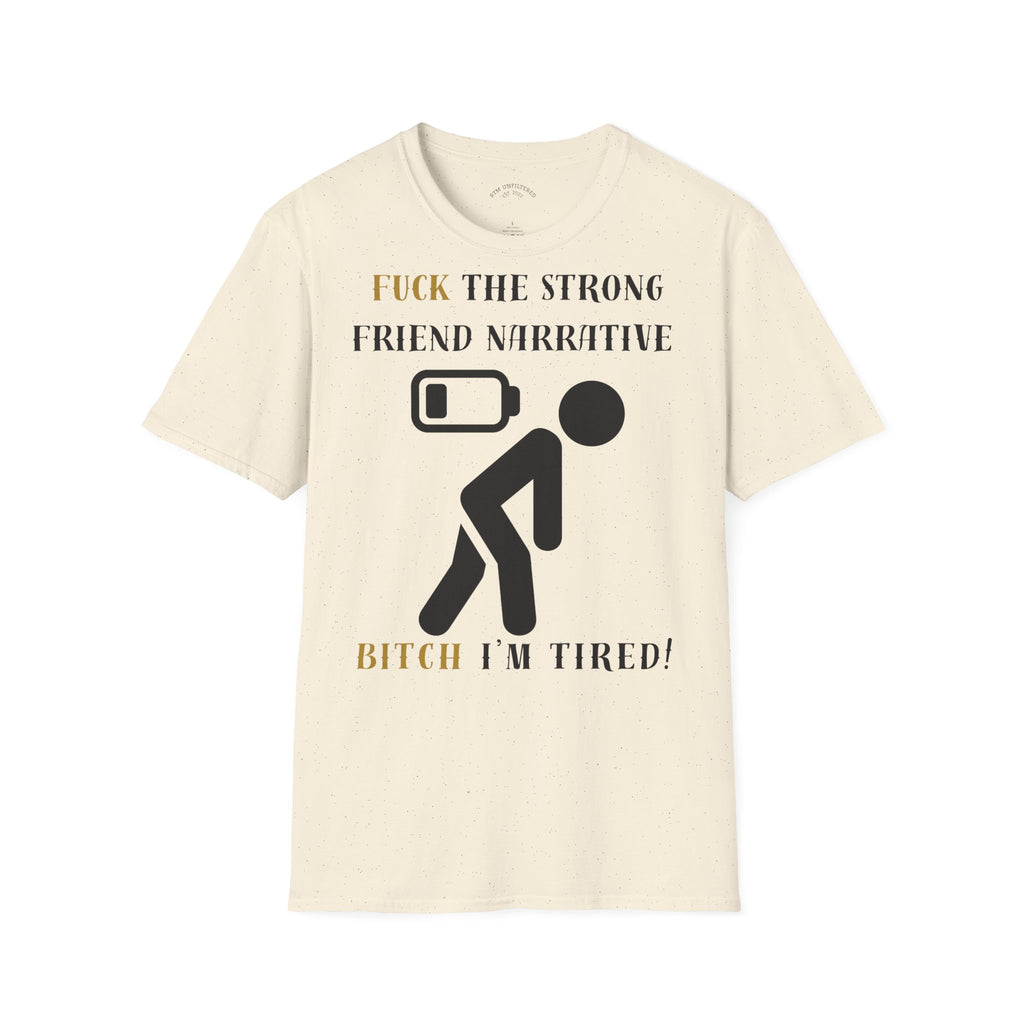 T‑Shirt — “Fuck the Strong Friend Narrative” Funny Chronic Illness / Disabled Awareness Tee