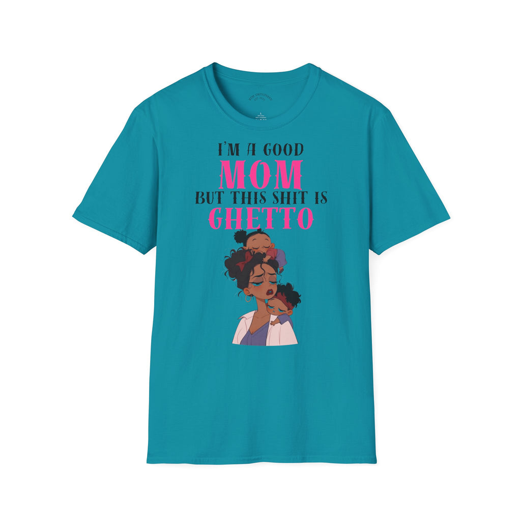 Copy of “I’m a Good Mom But This Shit Is Ghetto” Graphic Tee — Funny Mom T-Shirt