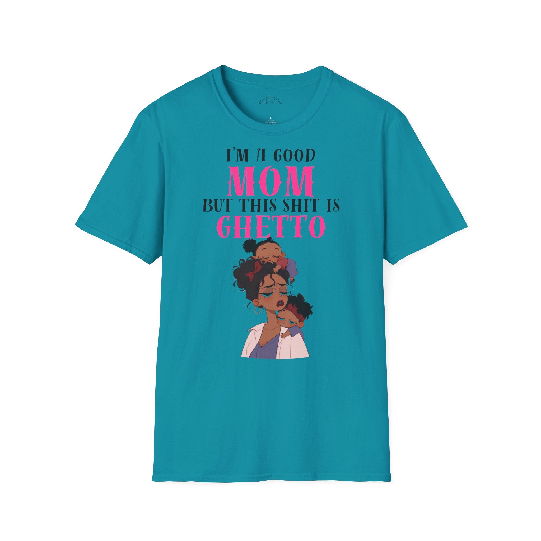 Copy of “I’m a Good Mom But This Shit Is Ghetto” Graphic Tee — Funny Mom T-Shirt