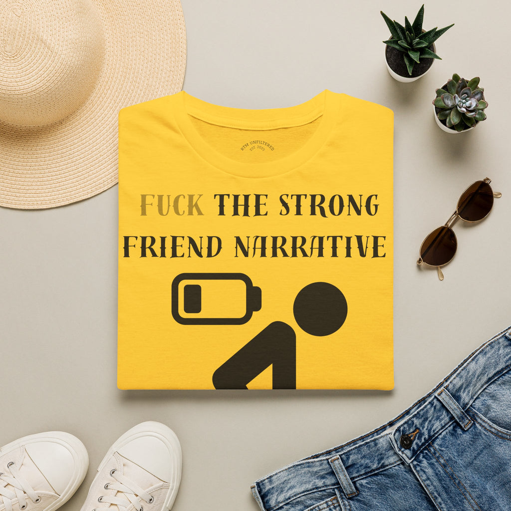 T‑Shirt — “Fuck the Strong Friend Narrative” Funny Chronic Illness / Disabled Awareness Tee