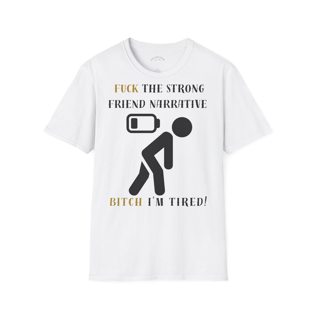T‑Shirt — “Fuck the Strong Friend Narrative” Funny Chronic Illness / Disabled Awareness Tee