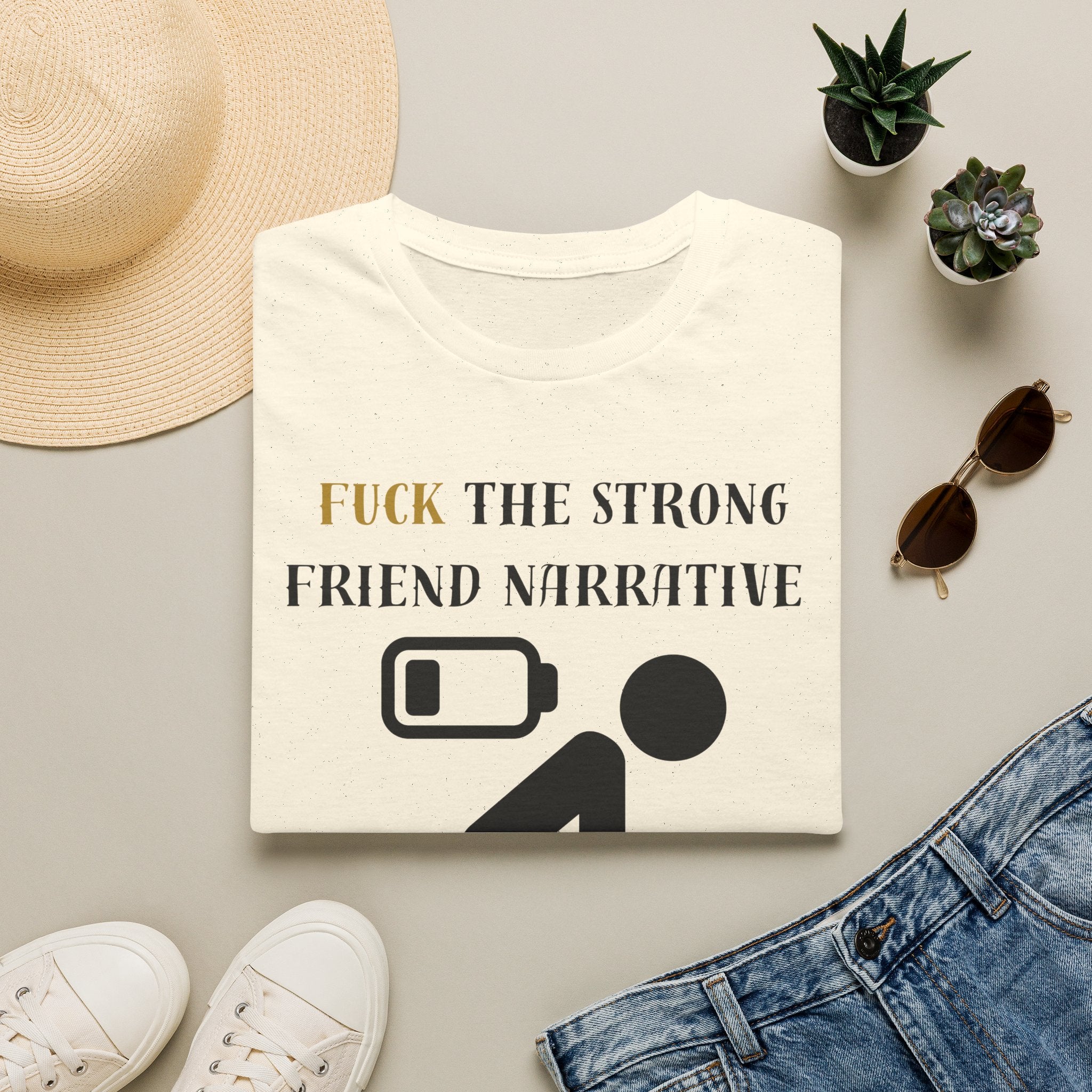T‑Shirt — “Fuck the Strong Friend Narrative” Funny Chronic Illness / Disabled Awareness Tee