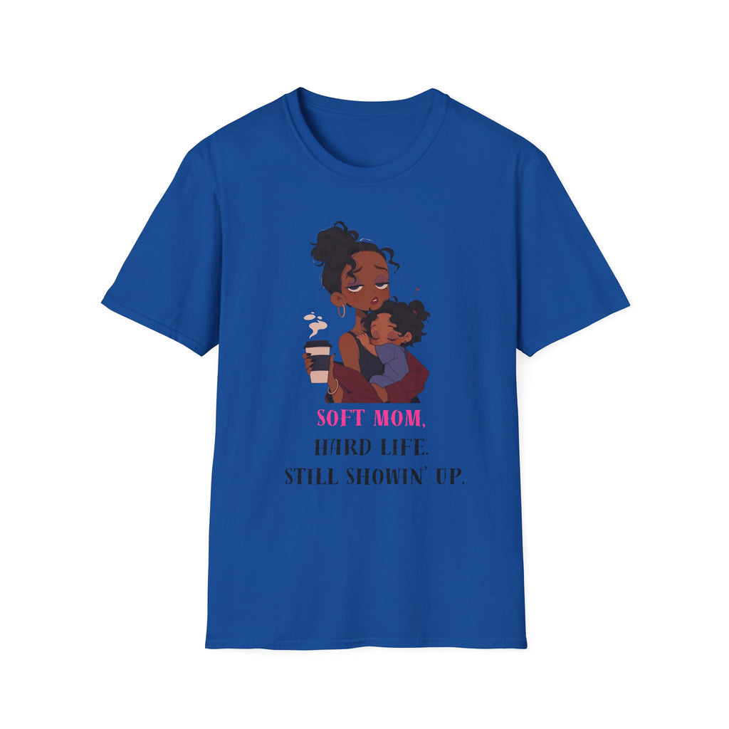 Mom and Child T-Shirt — “Soft Mom Hard Life Still Showin’ Up” Cozy Graphic Tee