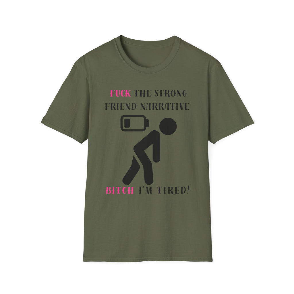 Statement T-Shirt — “Fuck the Strong Friend Narrative” Graphic Tee for Chronic Illness & Caregiver Awareness