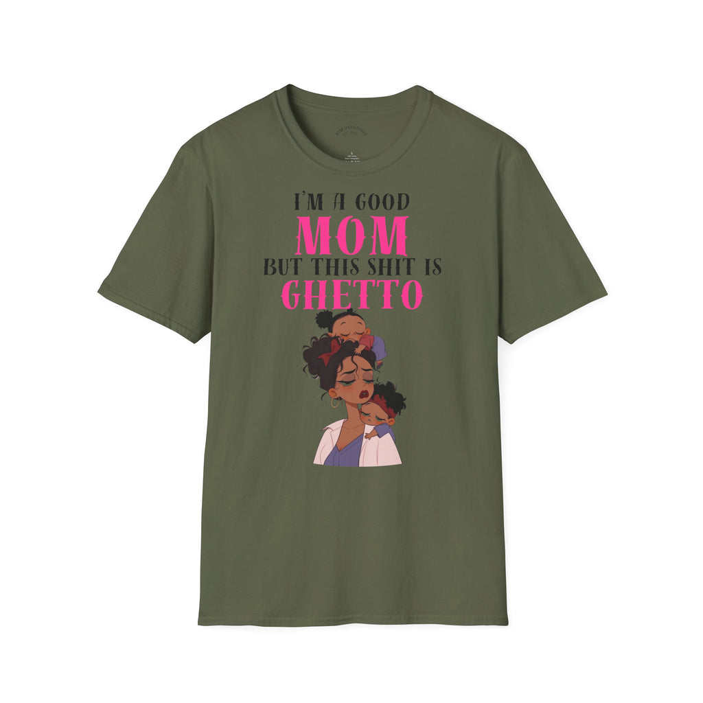 “I’m a Good Mom But This Shit Is Ghetto” Graphic Tee — Funny Mom T-Shirt