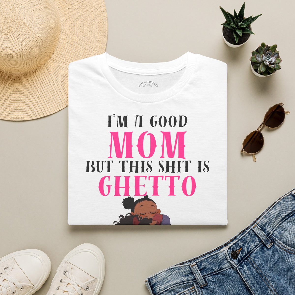 “I’m a Good Mom But This Shit Is Ghetto” Graphic Tee — Funny Mom T-Shirt