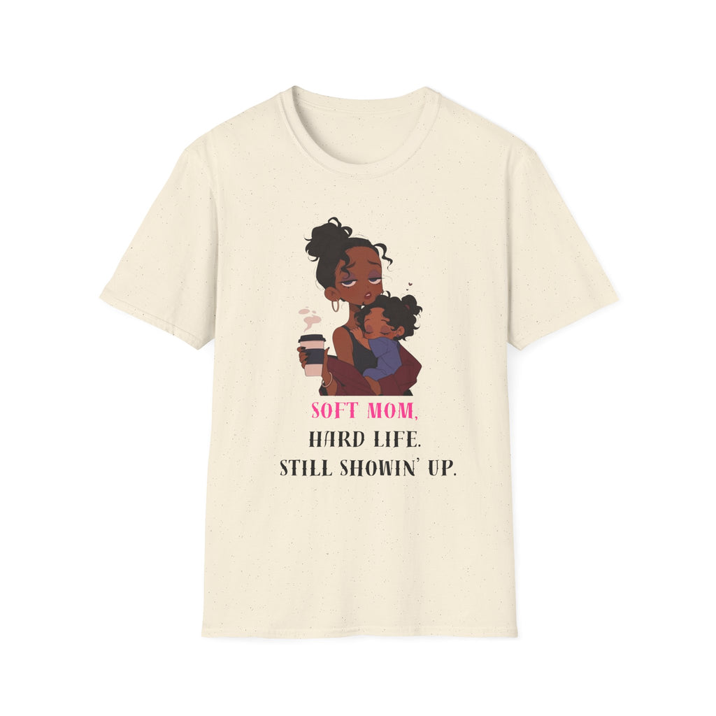 Mom and Child T-Shirt — “Soft Mom Hard Life Still Showin’ Up” Cozy Graphic Tee