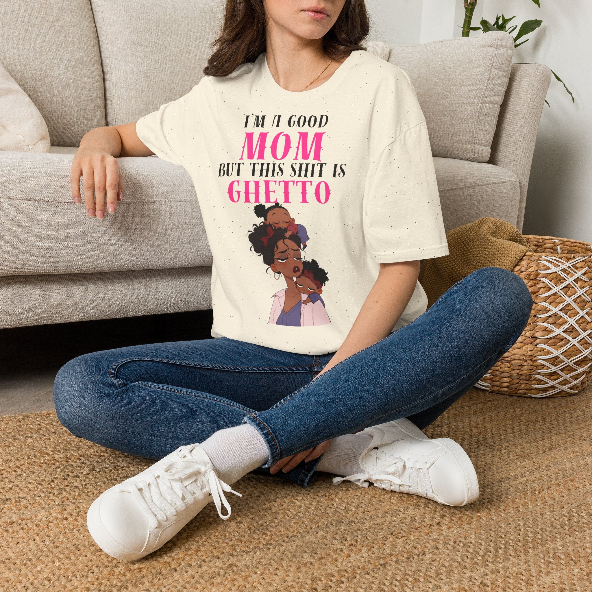 Copy of “I’m a Good Mom But This Shit Is Ghetto” Graphic Tee — Funny Mom T-Shirt