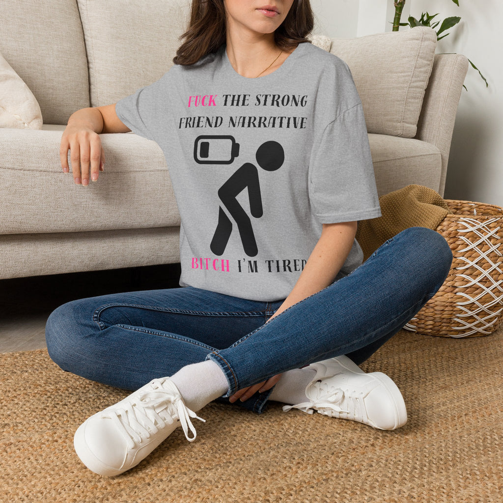 Statement T-Shirt — “Fuck the Strong Friend Narrative” Graphic Tee for Chronic Illness & Caregiver Awareness