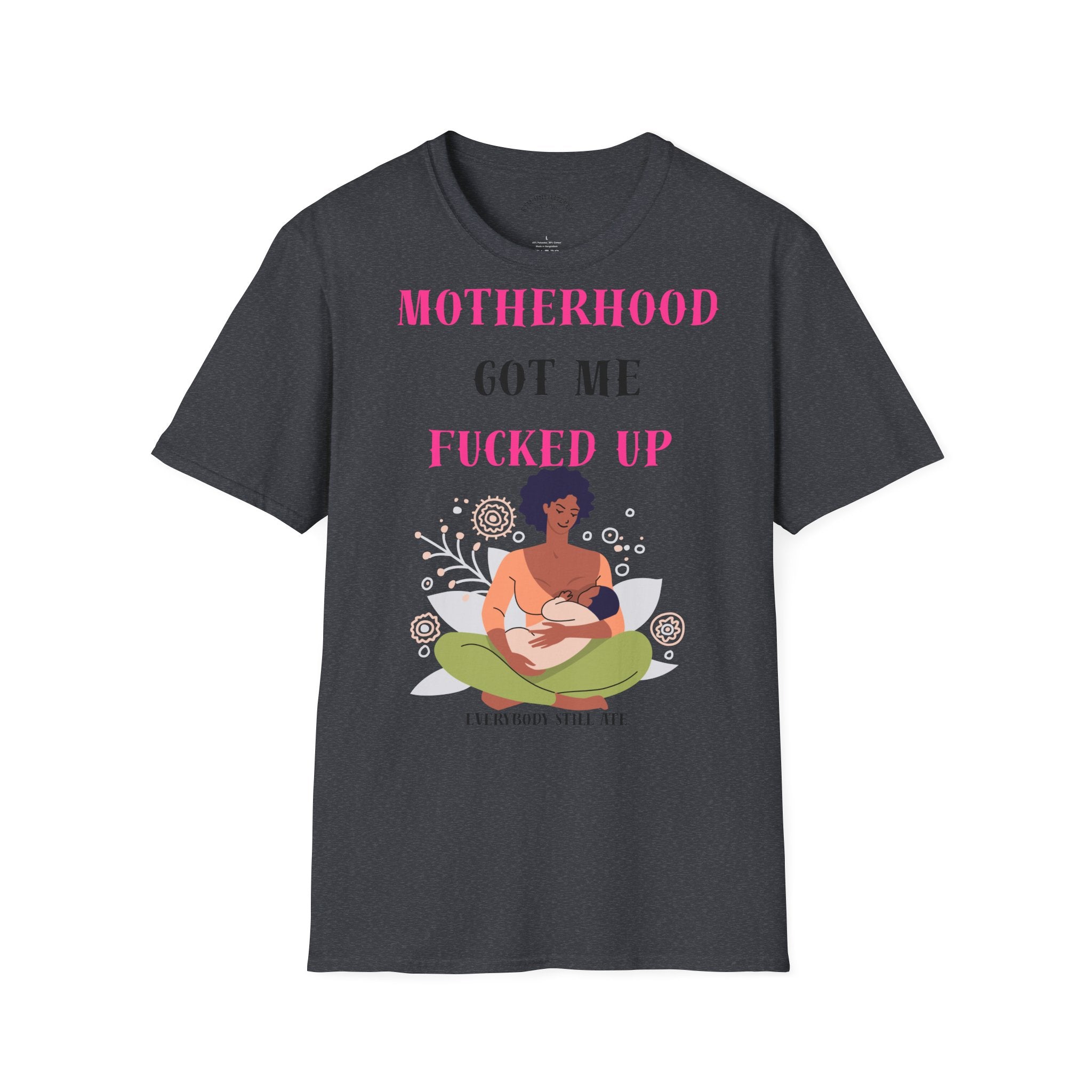 Motherhood Got Me Fucked Up T-Shirt — Funny Relatable Mom Tee