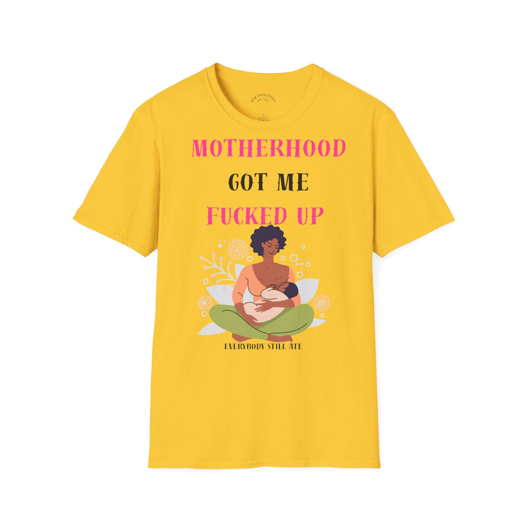 Motherhood Got Me Fucked Up T-Shirt — Funny Relatable Mom Tee
