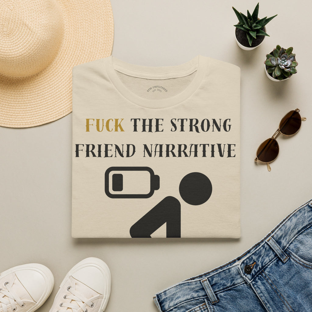 T‑Shirt — “Fuck the Strong Friend Narrative” Funny Chronic Illness / Disabled Awareness Tee