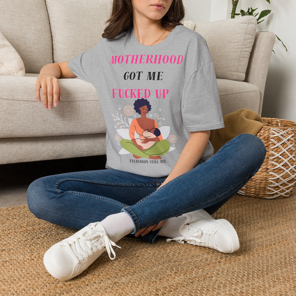 Motherhood Got Me Fucked Up T-Shirt — Funny Relatable Mom Tee