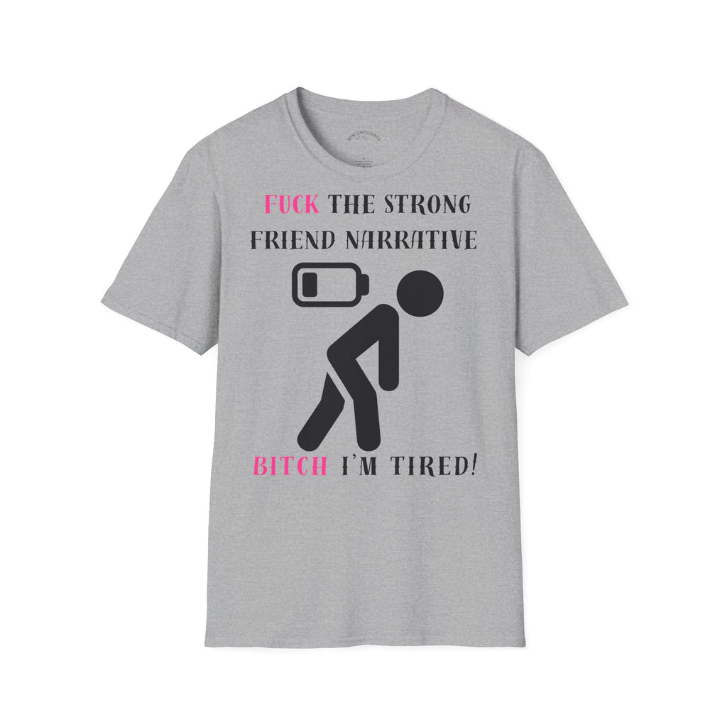 Statement T-Shirt — “Fuck the Strong Friend Narrative” Graphic Tee for Chronic Illness & Caregiver Awareness