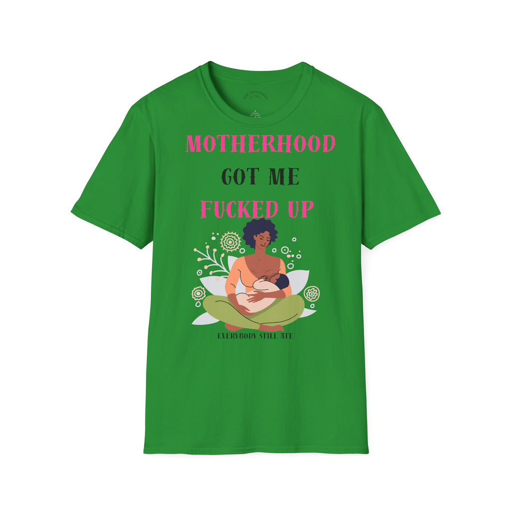 Motherhood Got Me Fucked Up T-Shirt — Funny Relatable Mom Tee