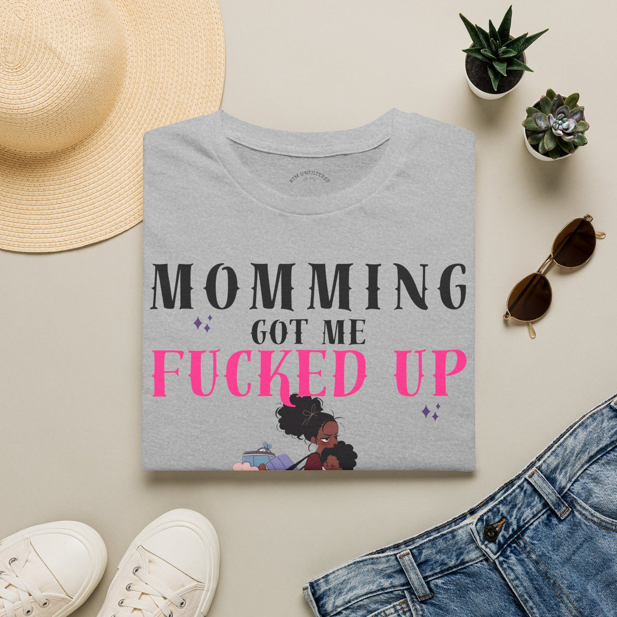 T-Shirt — Momming Got Me Fucked Up: Funny Mom Life Graphic Tee