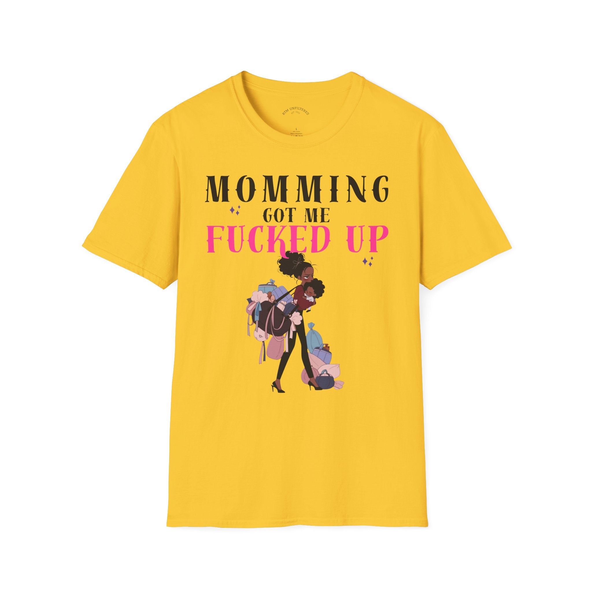 T-Shirt — Momming Got Me Fucked Up: Funny Mom Life Graphic Tee