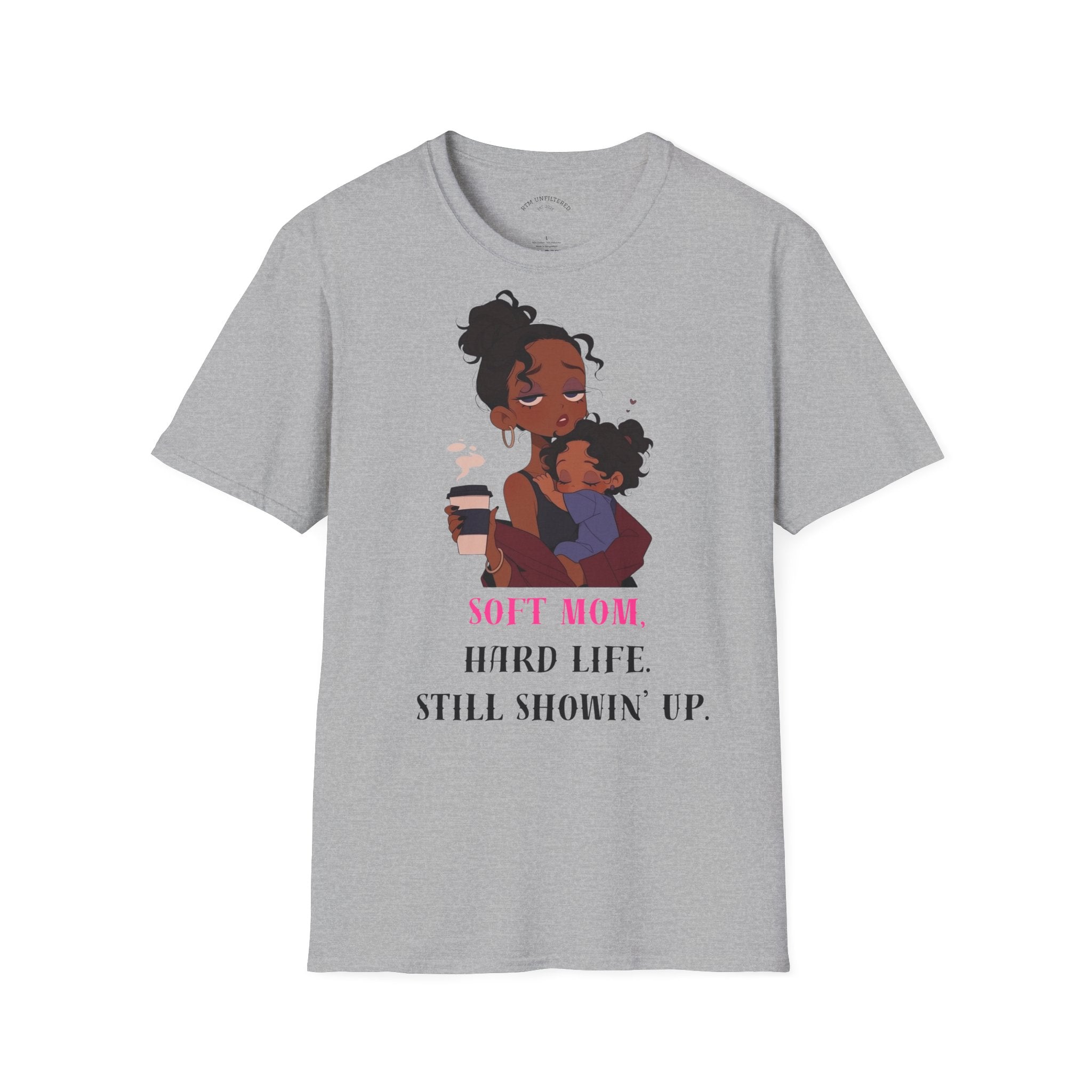 Mom and Child T-Shirt — “Soft Mom Hard Life Still Showin’ Up” Cozy Graphic Tee