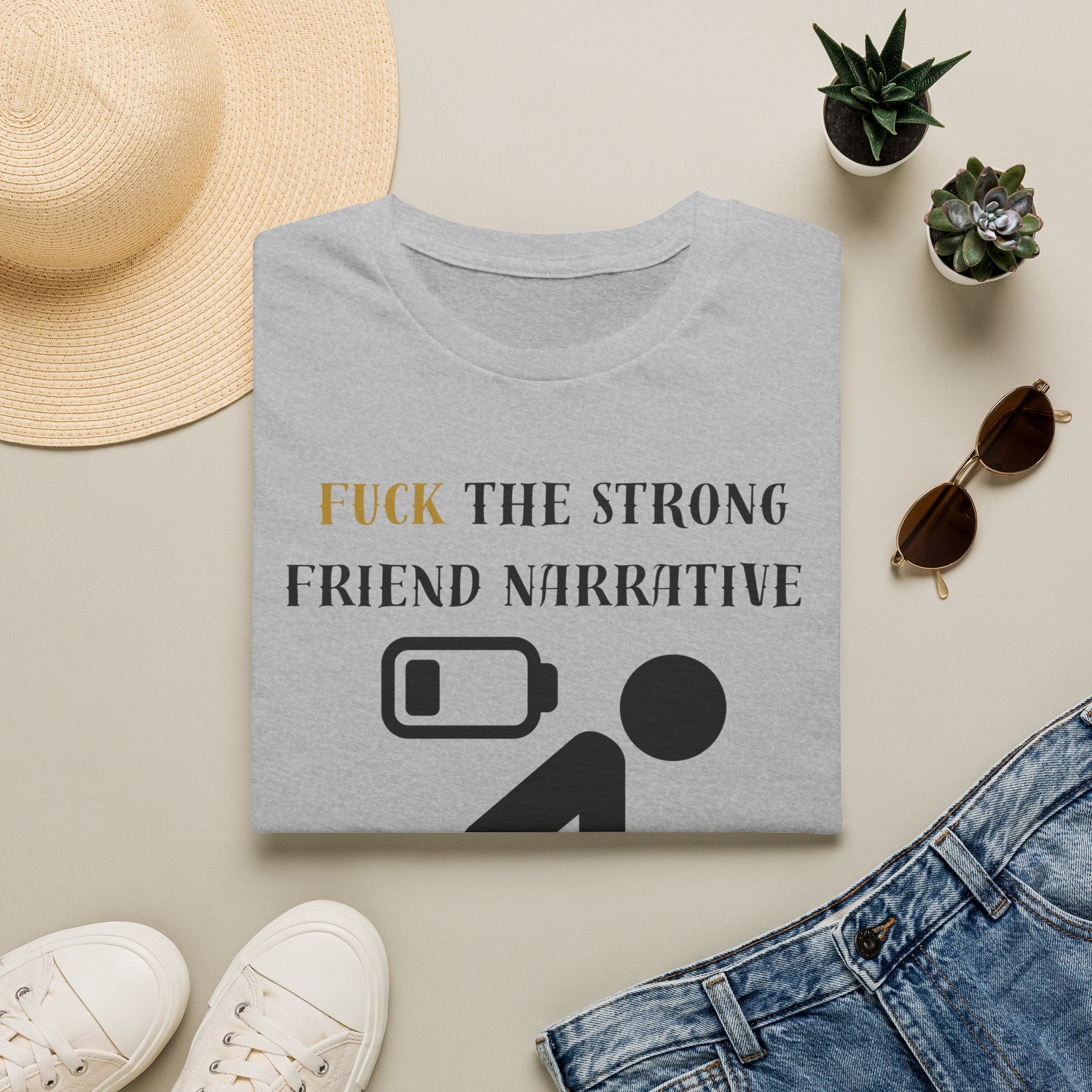 T‑Shirt — “Fuck the Strong Friend Narrative” Funny Chronic Illness / Disabled Awareness Tee