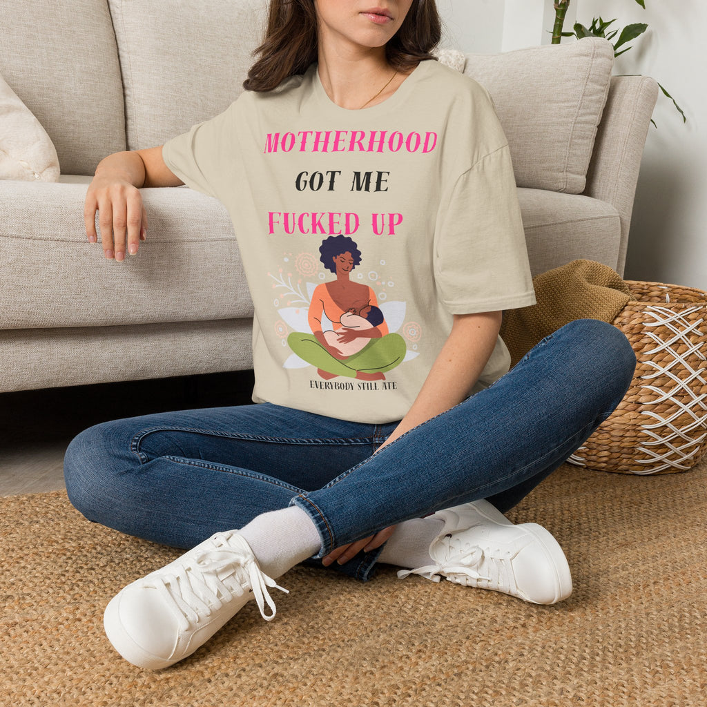 Motherhood Got Me Fucked Up T-Shirt — Funny Relatable Mom Tee