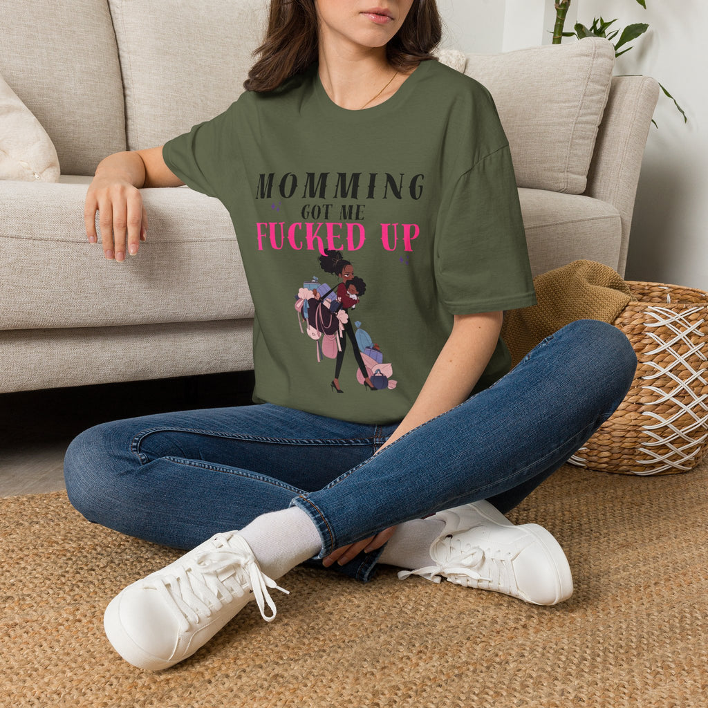 T-Shirt — Momming Got Me Fucked Up: Funny Mom Life Graphic Tee