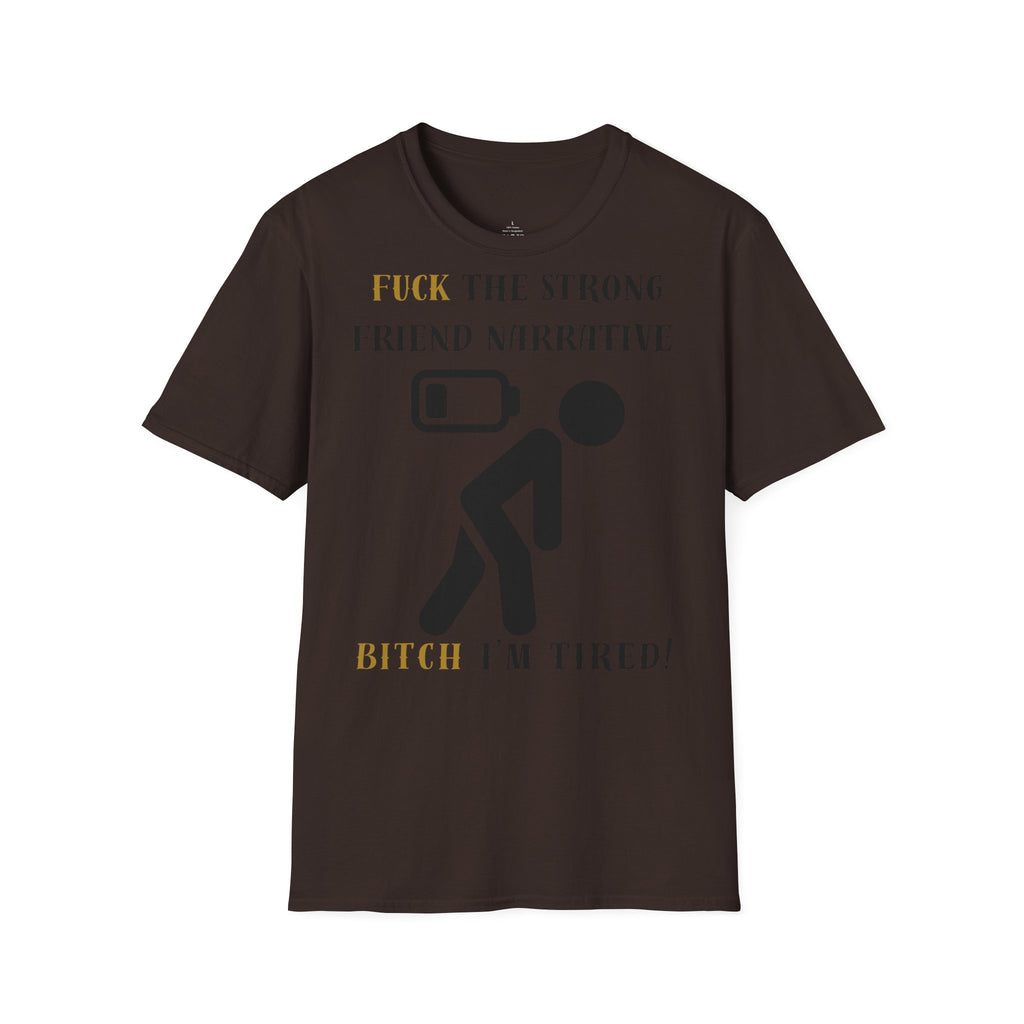 T‑Shirt — “Fuck the Strong Friend Narrative” Funny Chronic Illness / Disabled Awareness Tee