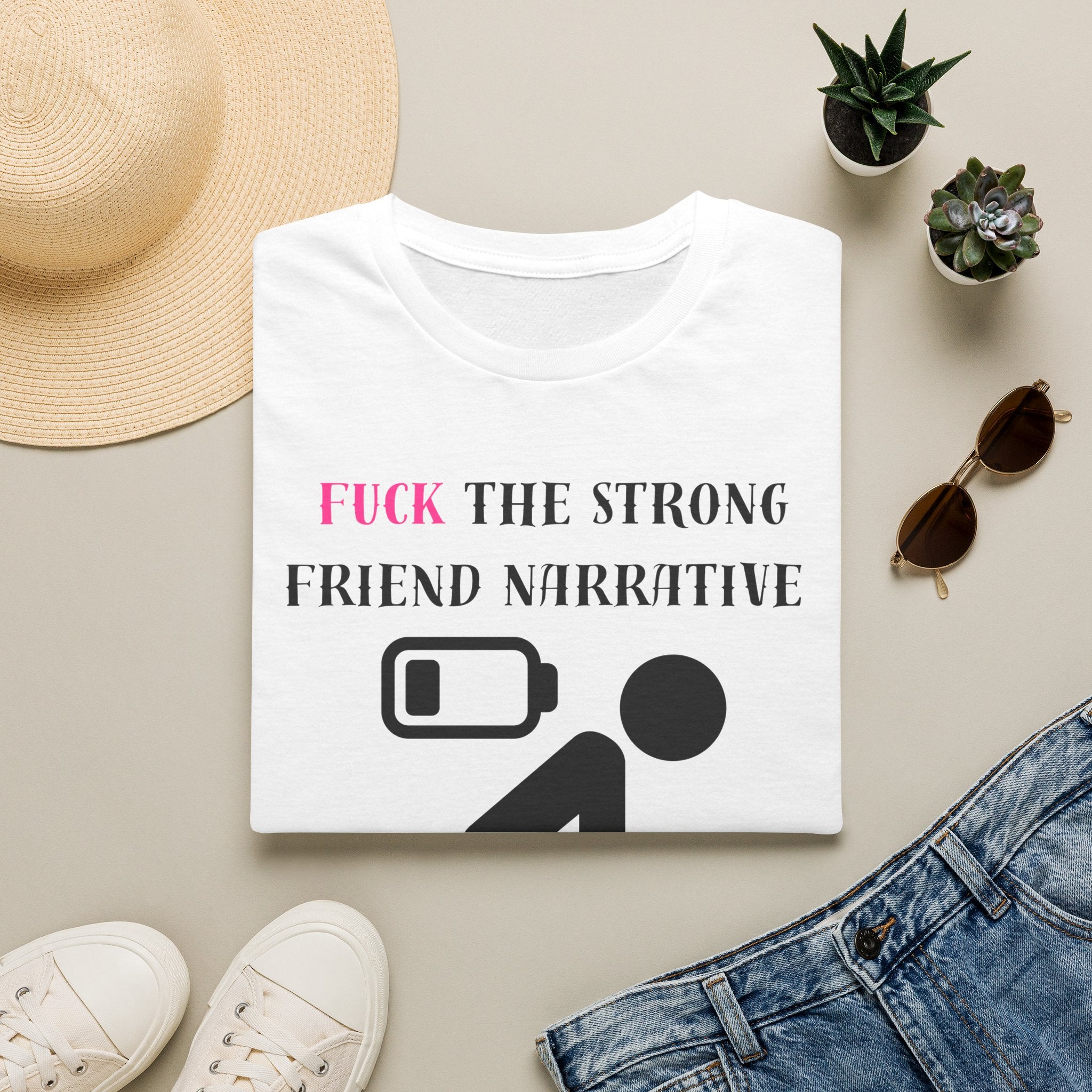 Statement T-Shirt — “Fuck the Strong Friend Narrative” Graphic Tee for Chronic Illness & Caregiver Awareness
