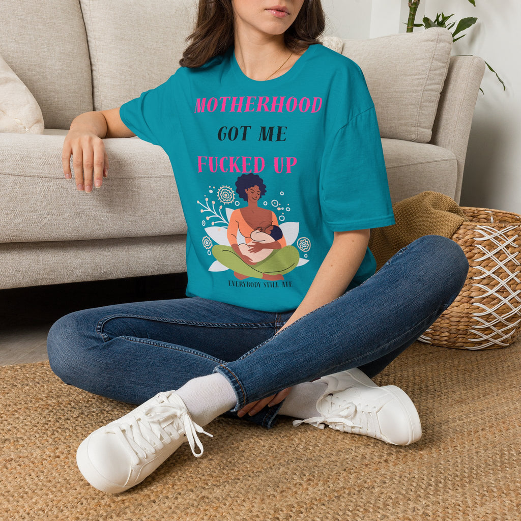 Motherhood Got Me Fucked Up T-Shirt — Funny Relatable Mom Tee