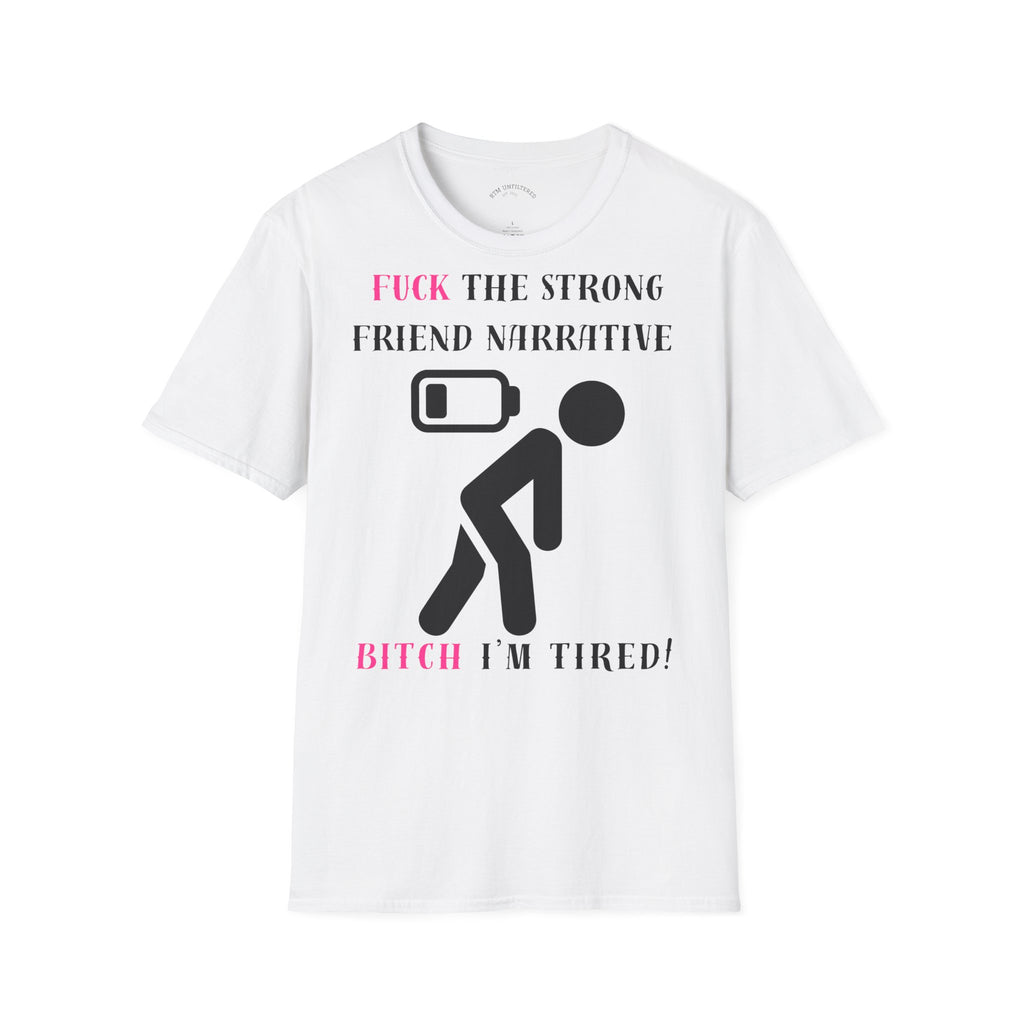 Statement T-Shirt — “Fuck the Strong Friend Narrative” Graphic Tee for Chronic Illness & Caregiver Awareness