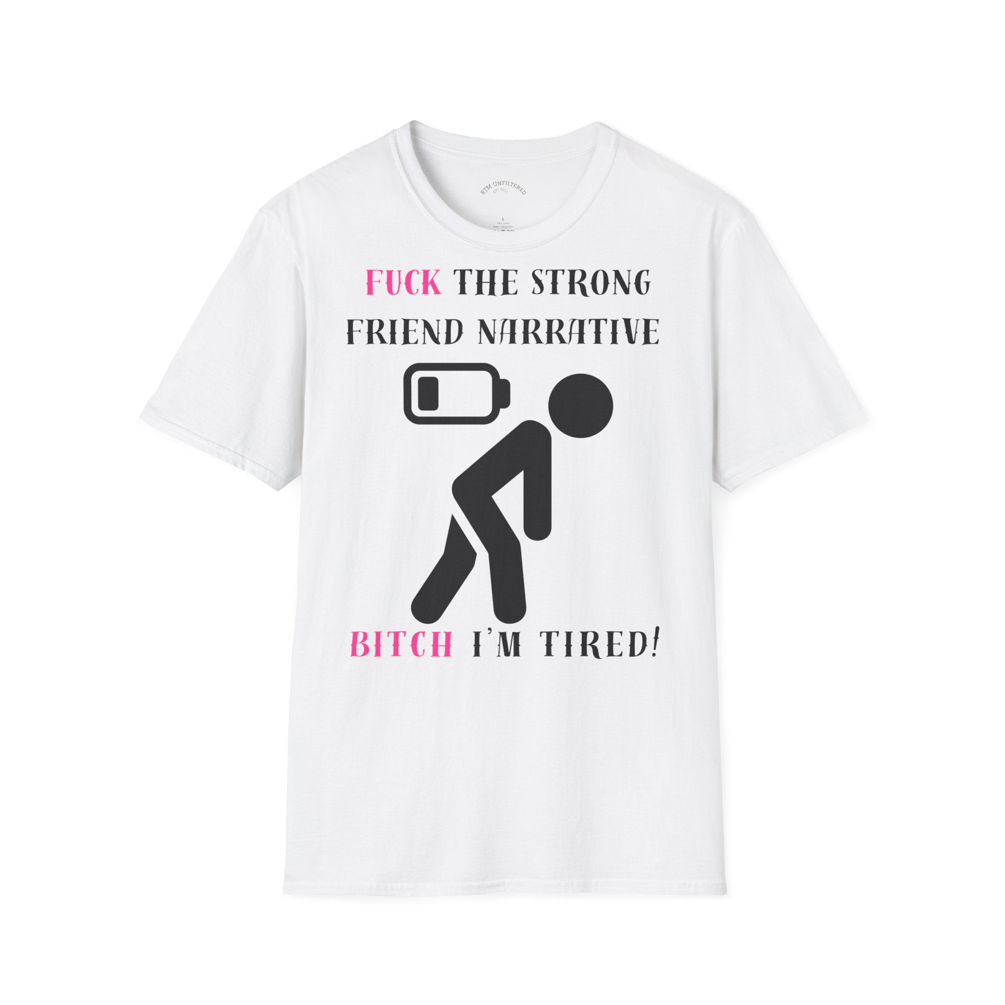 Statement T-Shirt — “Fuck the Strong Friend Narrative” Graphic Tee for Chronic Illness & Caregiver Awareness