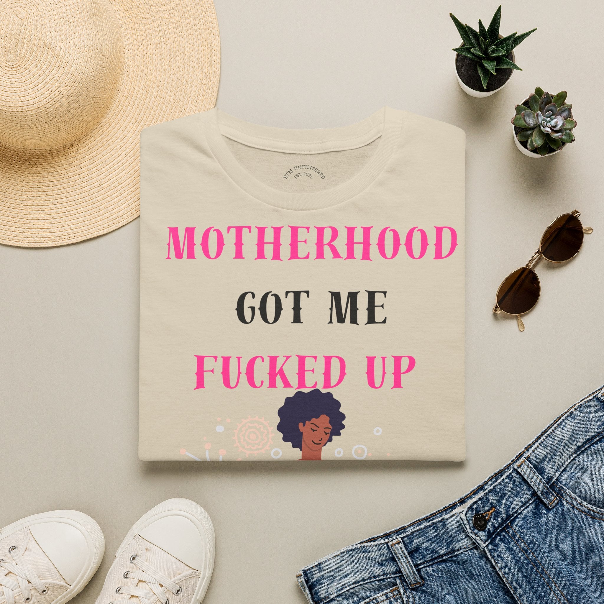 Motherhood Got Me Fucked Up T-Shirt — Funny Relatable Mom Tee
