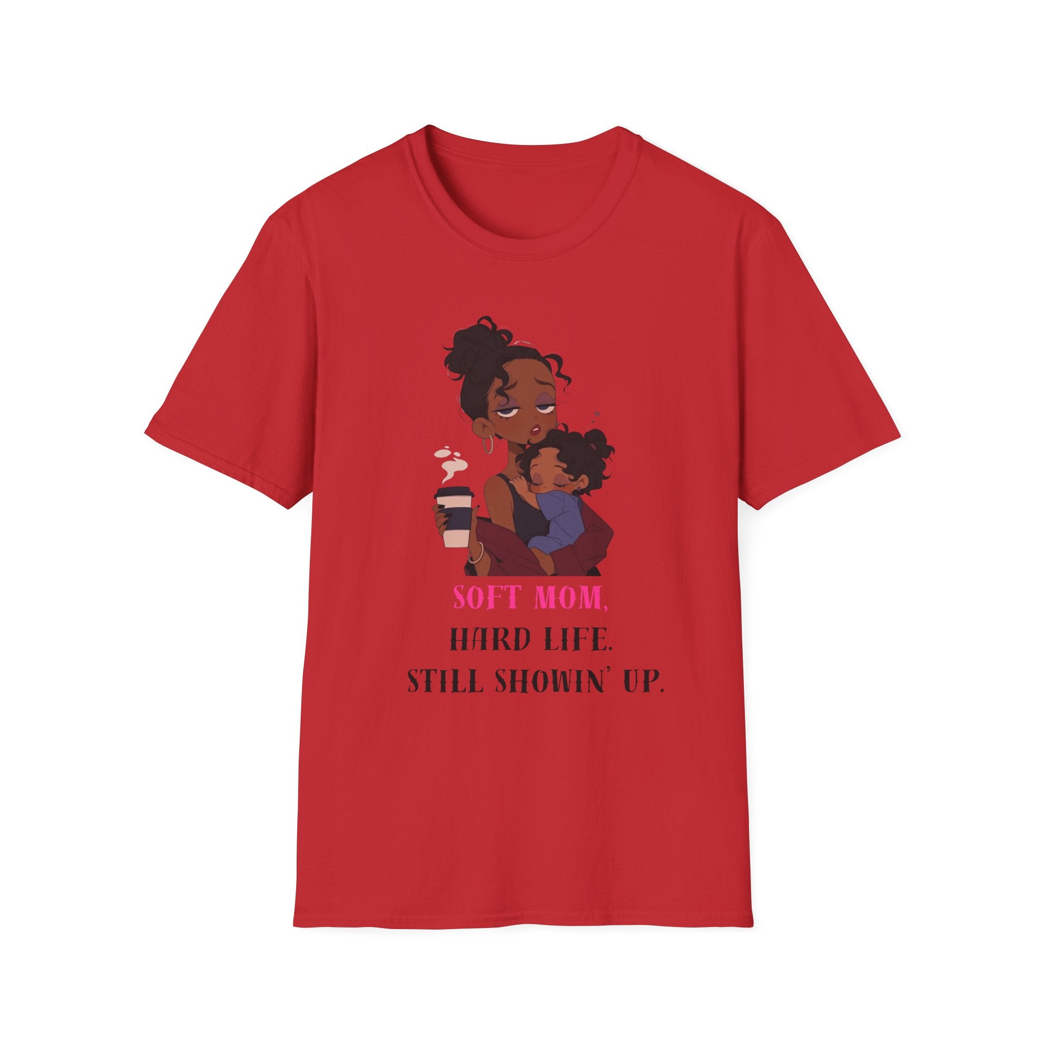 Mom and Child T-Shirt — “Soft Mom Hard Life Still Showin’ Up” Cozy Graphic Tee